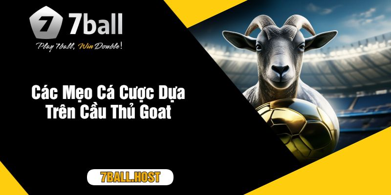 Các Mẹo Cá Cược Dựa Trên Cầu Thủ Goat