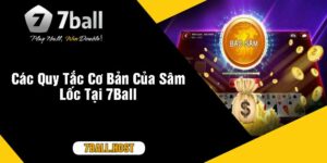 Các Quy Tắc Cơ Bản Của Sâm Lốc Tại 7Ball