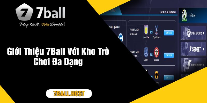 Giới Thiệu 7Ball Với Kho Trò Chơi Đa Dạng