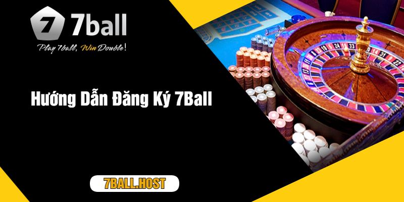 Hướng Dẫn Đăng Ký 7Ball