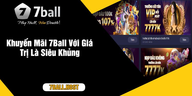 Khuyến Mãi 7Ball Với Giá Trị Là Siêu Khủng