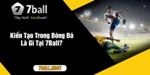 Kiến Tạo Trong Bóng Đá Là Gì Tại 7Ball