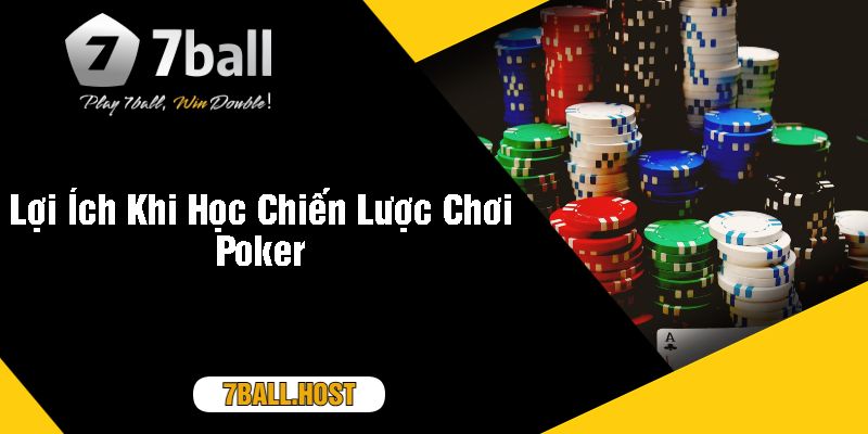 Lợi Ích Khi Học Chiến Lược Chơi Poker