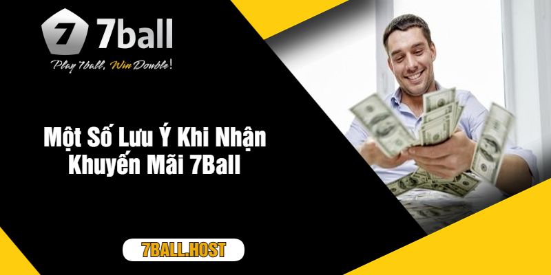 Một Số Lưu Ý Khi Nhận Khuyến Mãi 7Ball