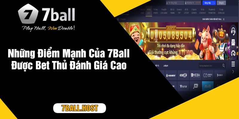 Những Điểm Mạnh Của 7Ball Được Bet Thủ Đánh Giá Cao